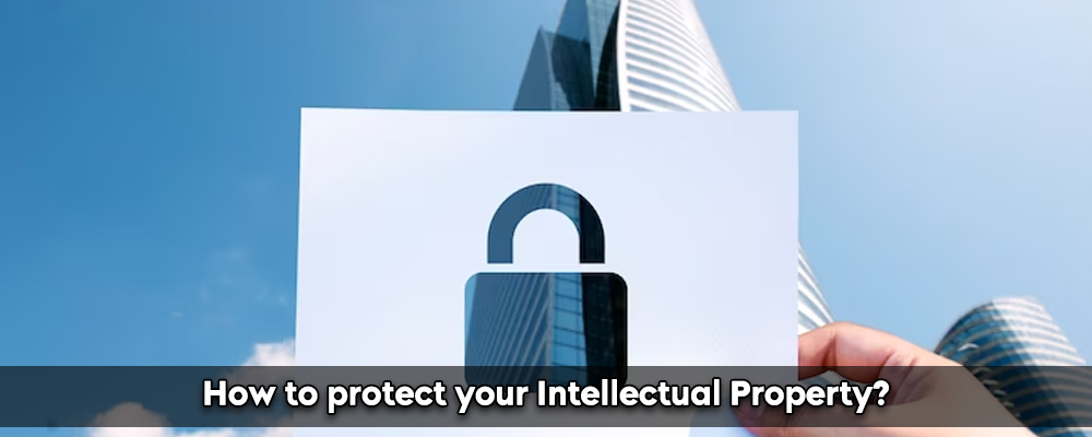 How To Protect Your Intellectual Property Legally