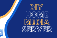 How To Set Up A Home Media Server