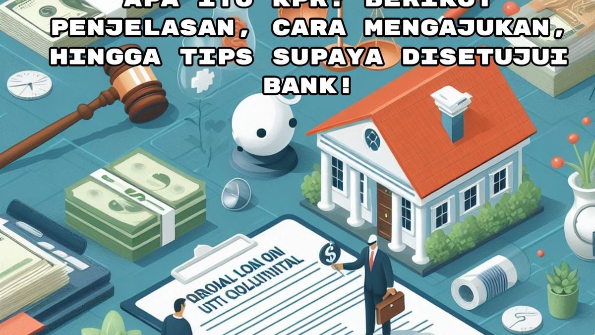 Apa Itu KPR? Berikut Penjelasan, Cara Mengajukan, Hingga Tips Supaya ... Cara Mendapatkan Pembiayaan KPR Yang Tepat