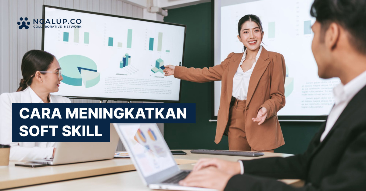 Cara Mengembangkan Soft Skills Di Tempat Kerja