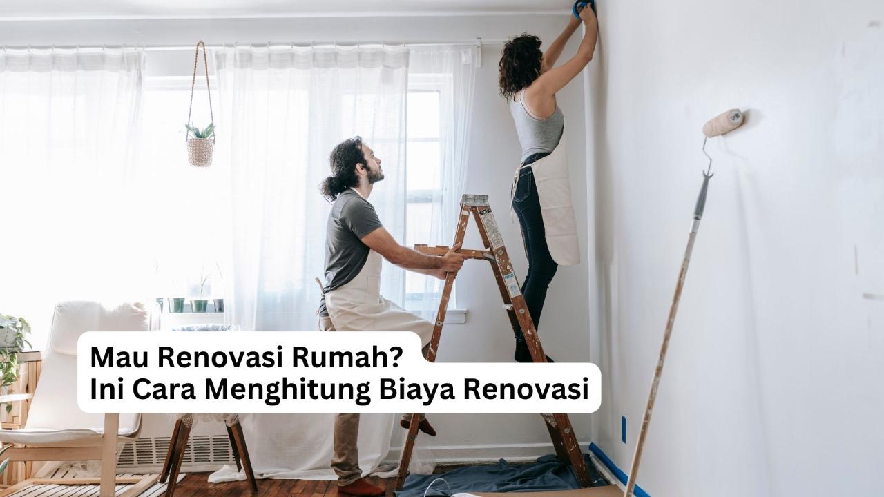 Perhitungan Biaya Renovasi Rumah Yang Tepat