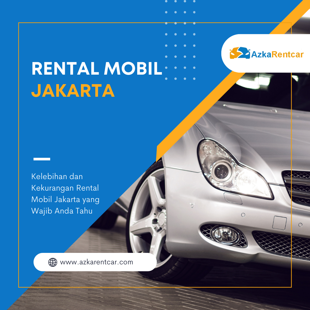 Kelebihan Dan Kekurangan Menggunakan Mobil Sewa