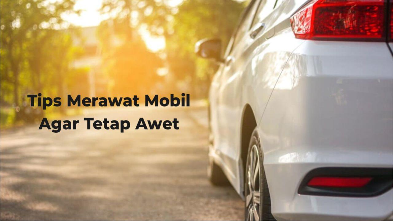 Cara Merawat Mesin Mobil Agar Awet