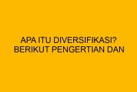 Apa Itu Diversifikasi Dalam Investasi Dan Pentingnya