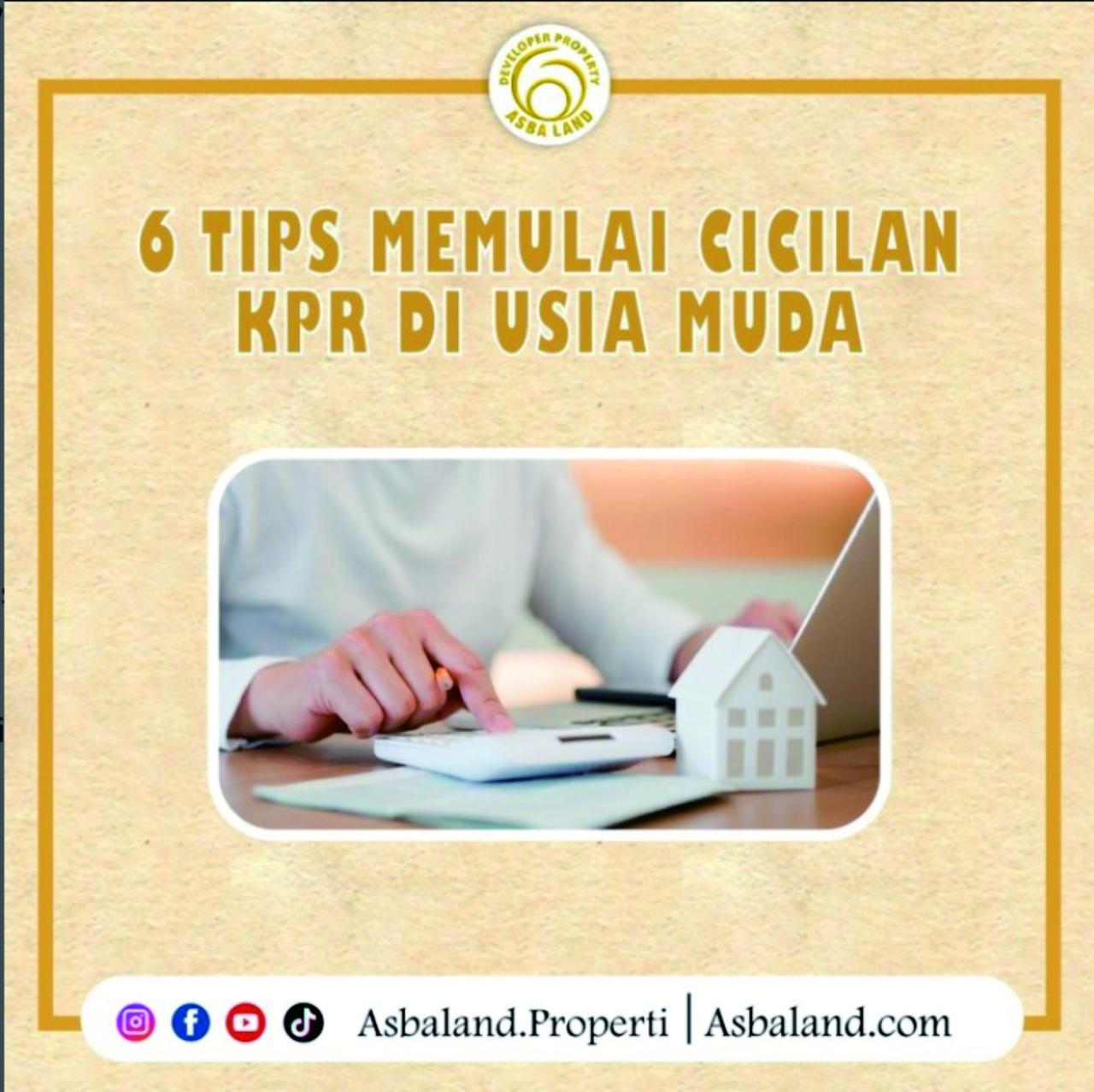 6 Tips Memulai Cicilan KPR Di Usia Muda Cara Mendapatkan Pembiayaan KPR Yang Tepat