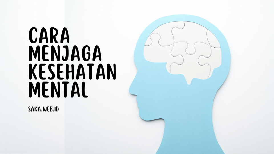 Bagaimana Cara Menjaga Kesehatan Mental Sehari-Hari